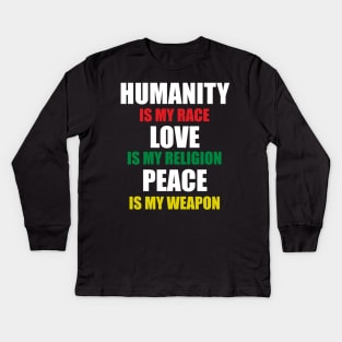 Humanity is my Race Love is My Religion Stop Racism Kids Long Sleeve T-Shirt